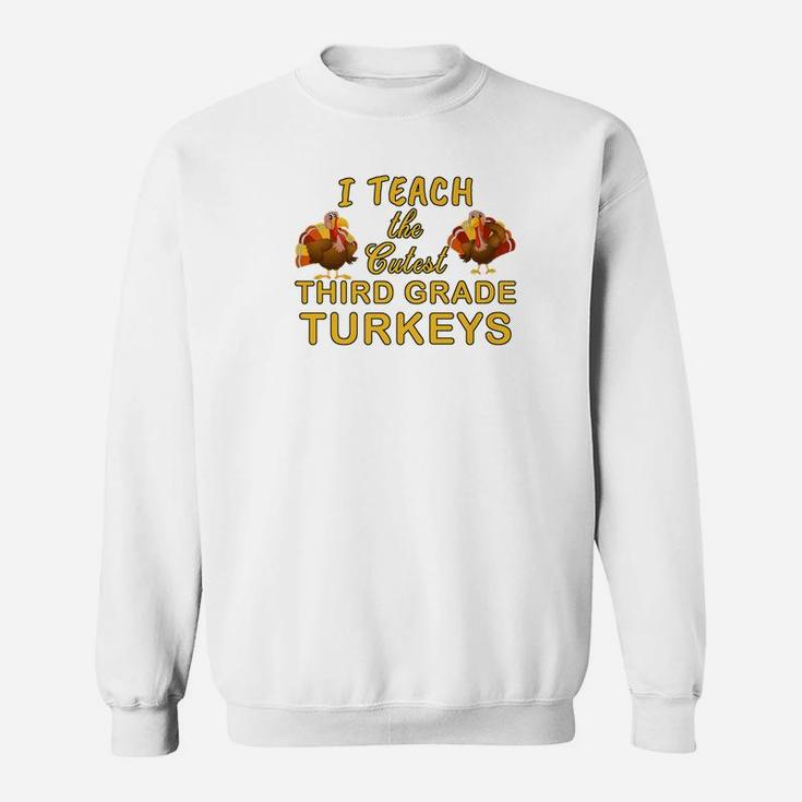 Teach Cutest Turkeys Third Grade Teacher Sweat Shirt