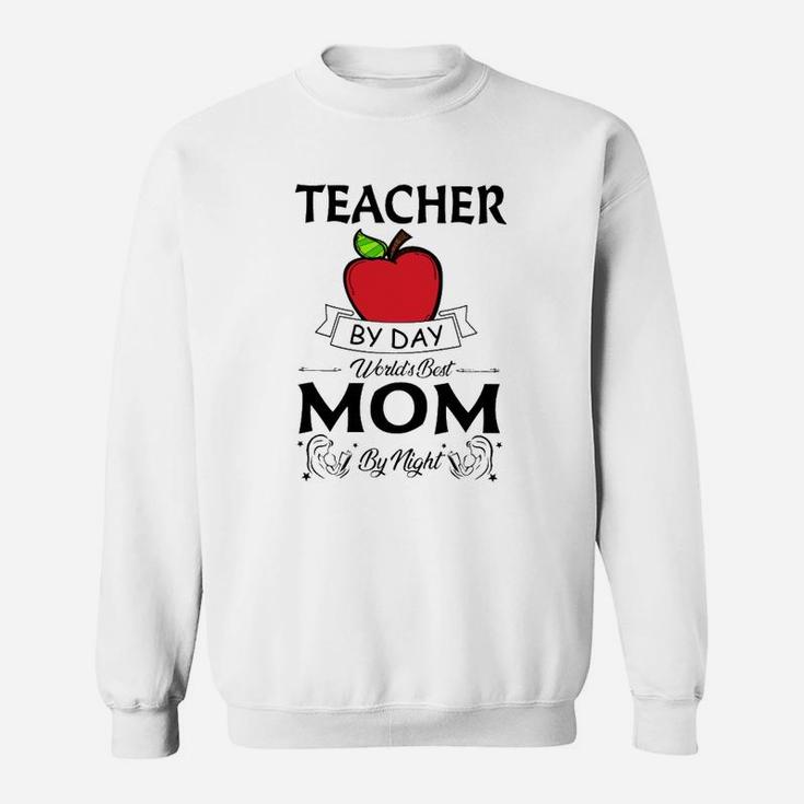 Teacher By Day Worlds Best Mom By Night Sweat Shirt