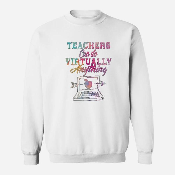Teachers Can Do Virtually Anything Sweat Shirt