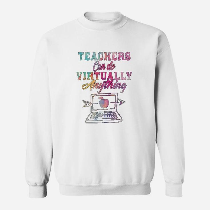 Teachers Can Do Virtually Anything Teachers Day Sweat Shirt