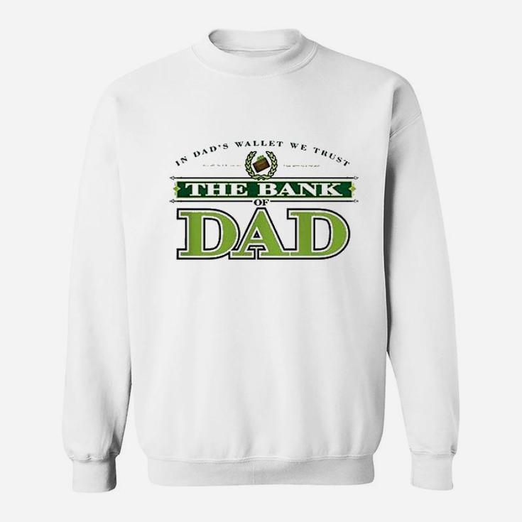 The Bank Of Dad Sweat Shirt