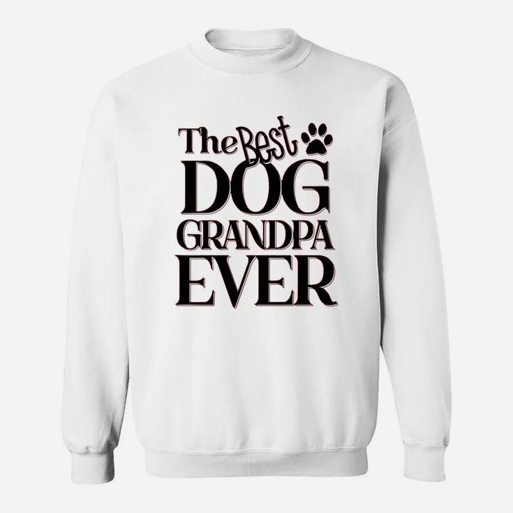 The Best Dog Grandpa Ever Dog Lovers Sweat Shirt