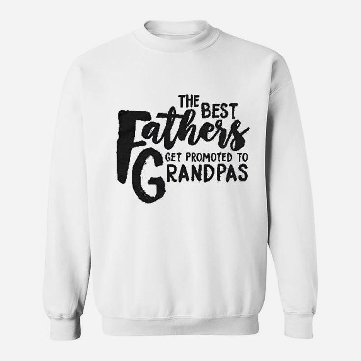 The Best Fathers Get Promoted To Grandpas Sweat Shirt