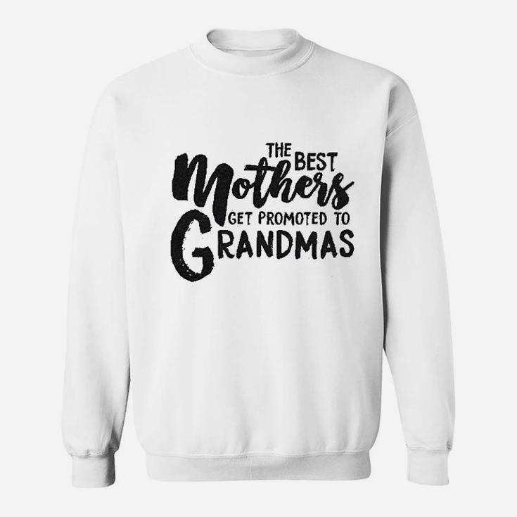The Best Mothers Get Promoted To Grandmas Cute Mothers Day Sweat Shirt