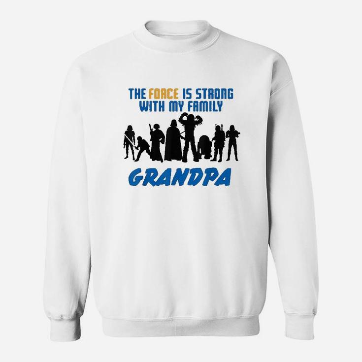 The Force Matching Family Grandpa Sweat Shirt