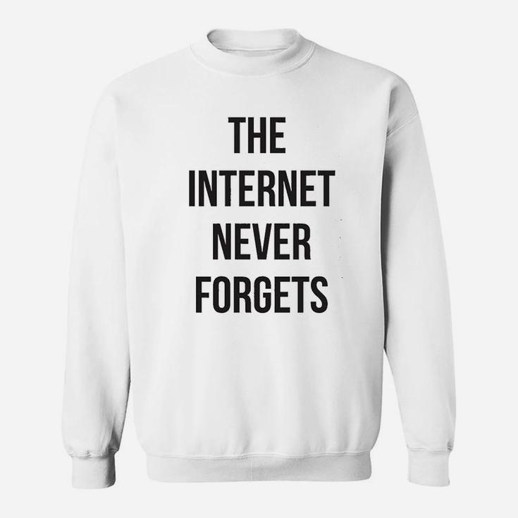 The Internet Never Forgets - Meme Culture Computer Nerd Sweat Shirt