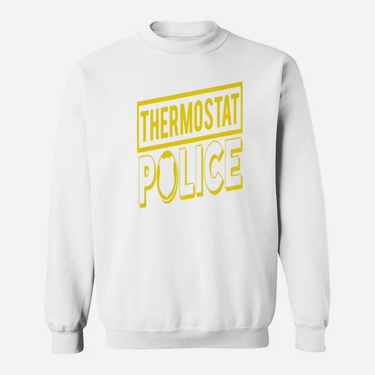 Thermostat Police Daddy Police Sweat Shirt