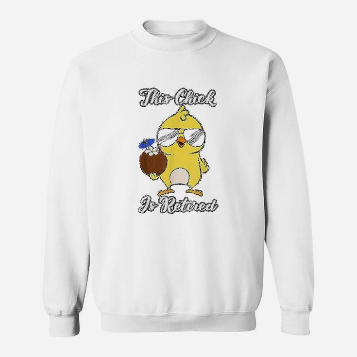 This Chick Is Retired Retirement Pension Chicken Gift Sweat Shirt
