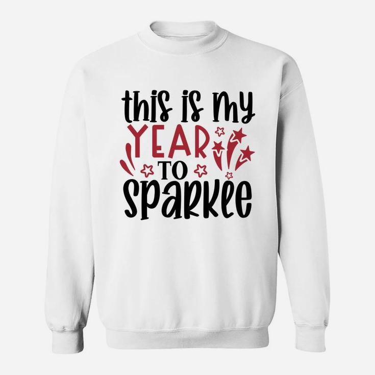 This is My Year to Sparkle Welcome New Year New You Sweatshirt