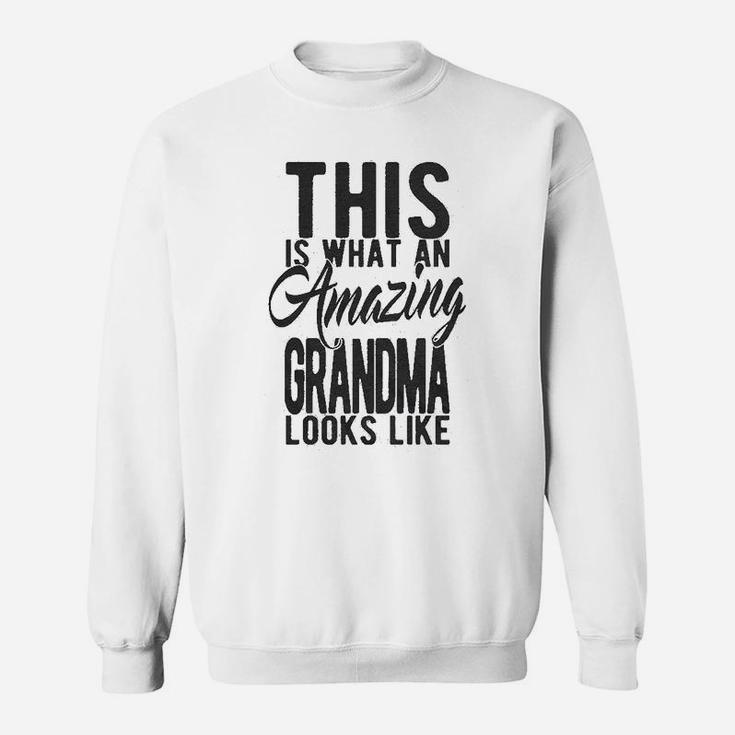 This Is What An Amazing Grandma Looks Like Sweatshirt