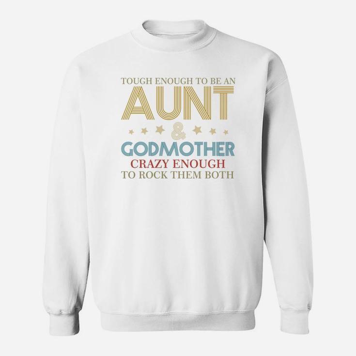 Tough Enough To Be An Aunt And Godmother Sweat Shirt