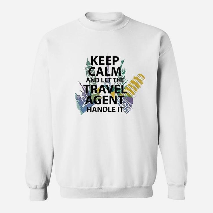 Travel Agent Gift Keep Calm And Let The Travel Agent Sweat Shirt