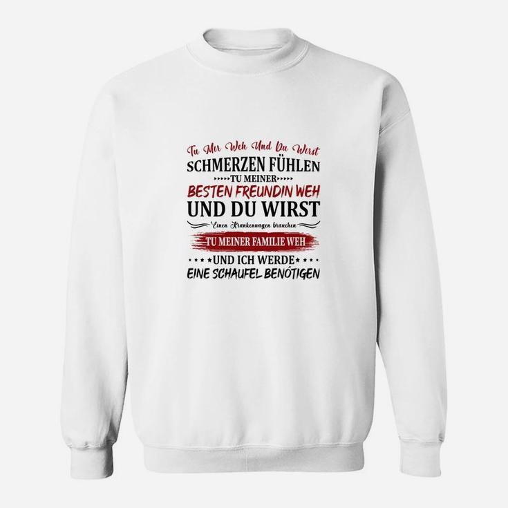 Tu Mir Weh Und Du Wirst Sweatshirt