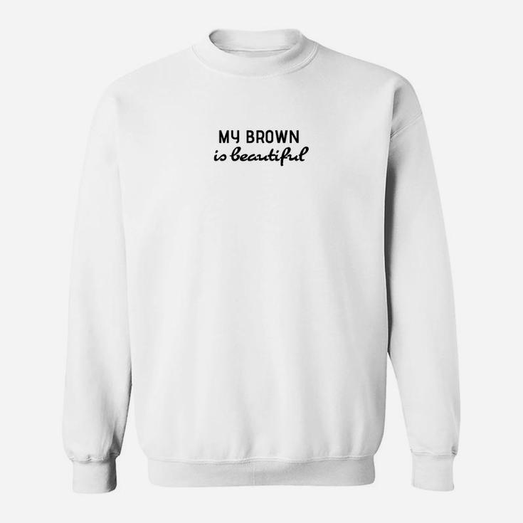 Unisex Sweatshirt My Brown is Beautiful in Weiß, Elegantes Mode-Sweatshirt