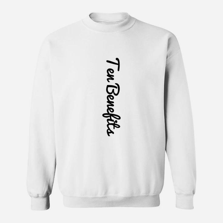 Unisex Sweatshirt Weiß Ten Benefits Aufdruck in Schreibschrift