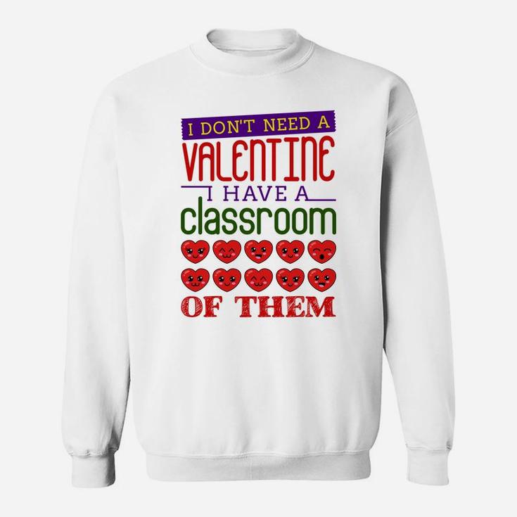 Valentine Days Teacher Classroom Of Valentines Sweat Shirt