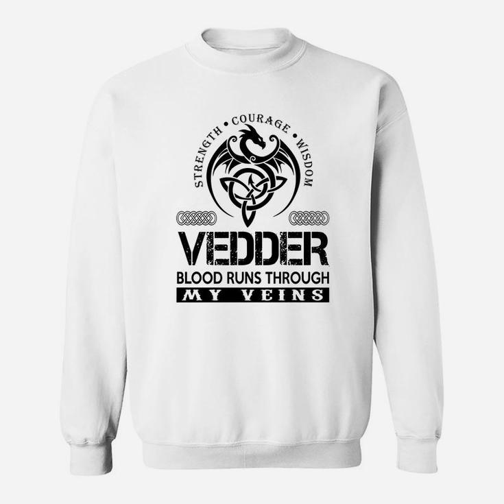 Vedder Shirts - Vedder Blood Runs Through My Veins Name Shirts Sweat Shirt