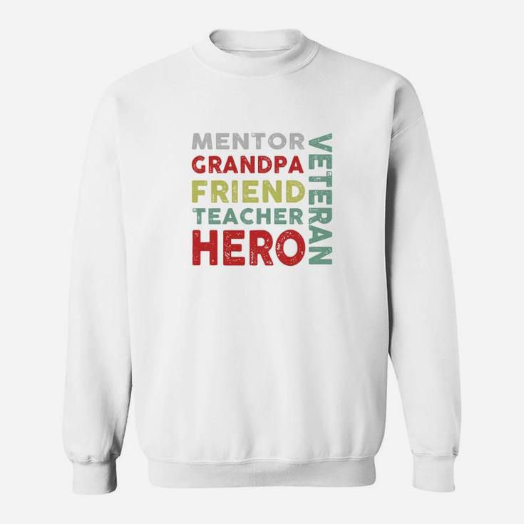 Veteran Mentor Grandpa Friend Teacher Hero Sweat Shirt