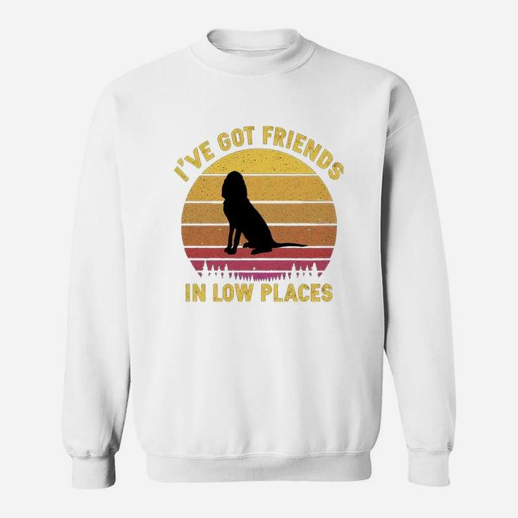 Vintage Bloodhound I Have Got Friends In Low Places Dog Lovers Sweat Shirt