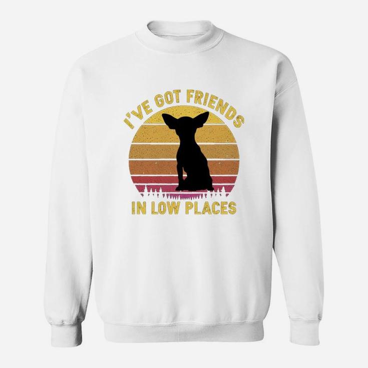 Vintage Chihuahua I Have Got Friends In Low Places Dog Lovers Sweat Shirt