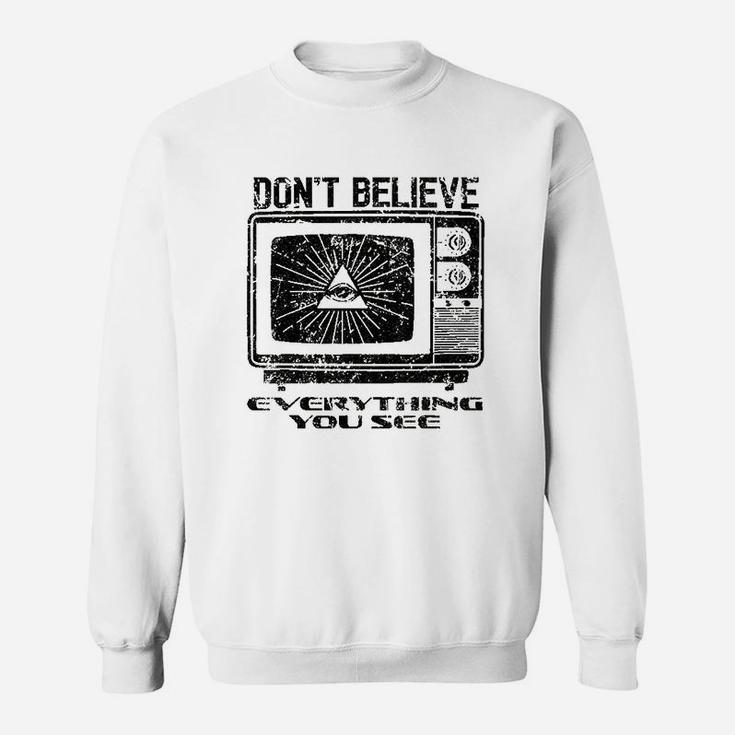 Vintage Dont Believe Everything You See Sweat Shirt