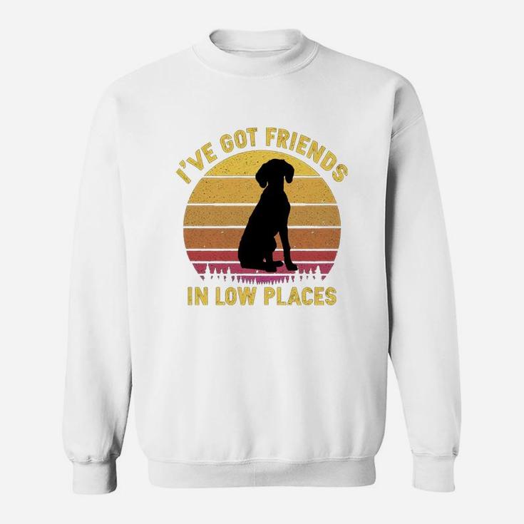 Vintage German Shorthair Pointer I Have Got Friends In Low Places Dog Lovers Sweat Shirt