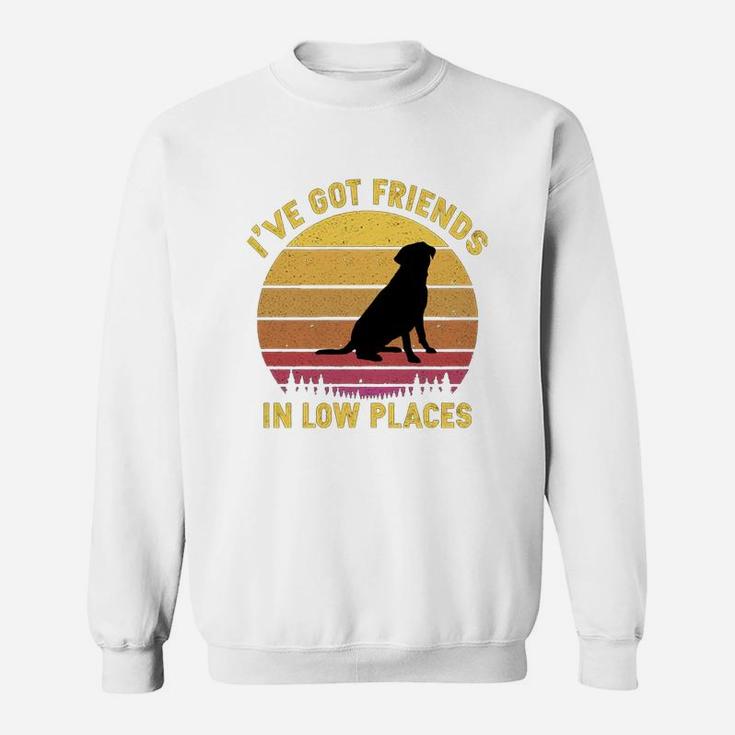 Vintage Labrador Retriever I Have Got Friends In Low Places Dog Lovers Sweat Shirt