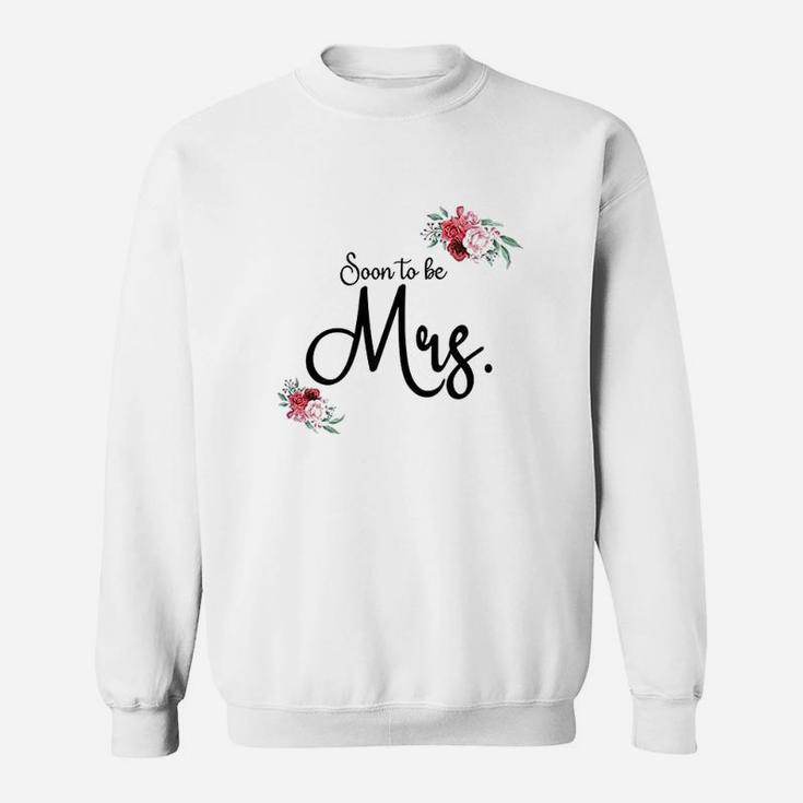 Wedding Gift For Her Future Wife Soon To Be Mrs Bride Sweat Shirt