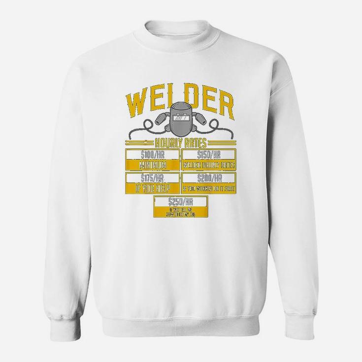 Welder Hourly Rate Funny Welding Gift For Hard Worker Welder Sweat Shirt