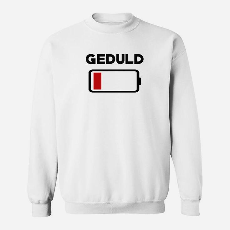 Wenn Die Geduld Abläuft Sweatshirt