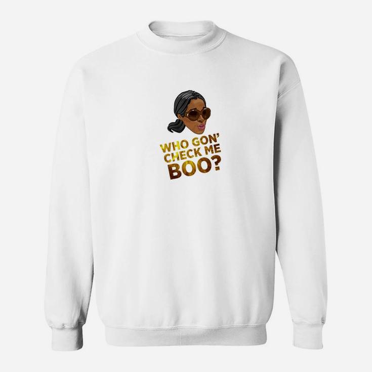 Who Gon Gonna Check Me Boo Trending Funny Sweat Shirt