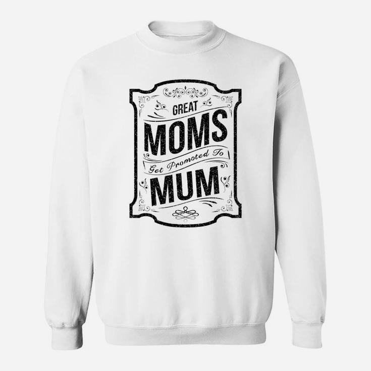 Womens Great Moms Get Promoted To Mum Grandma Gift  Sweat Shirt