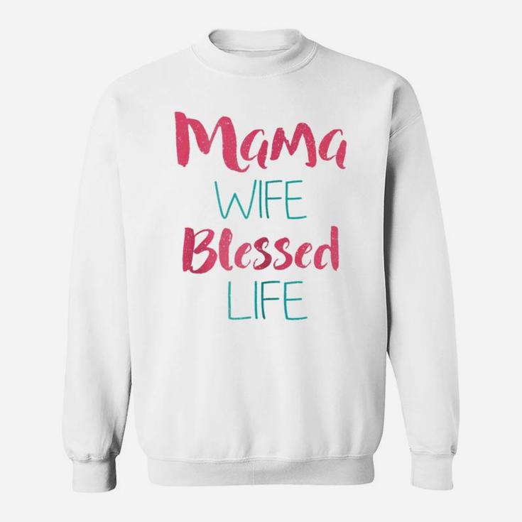 Womens Mama Wife Blessed Life Sweat Shirt