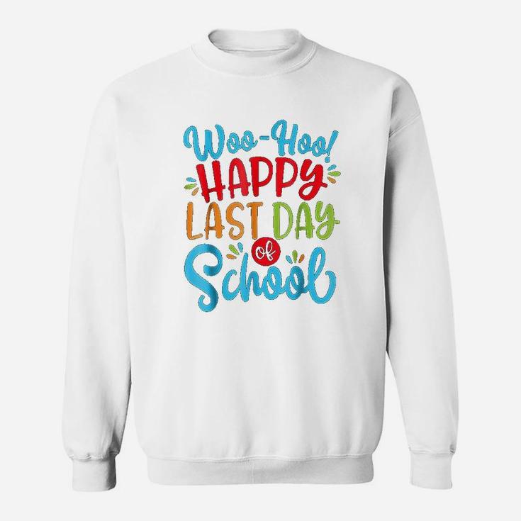Woo Hoo Happy Last Day Of School Fun Teacher Student Sweat Shirt