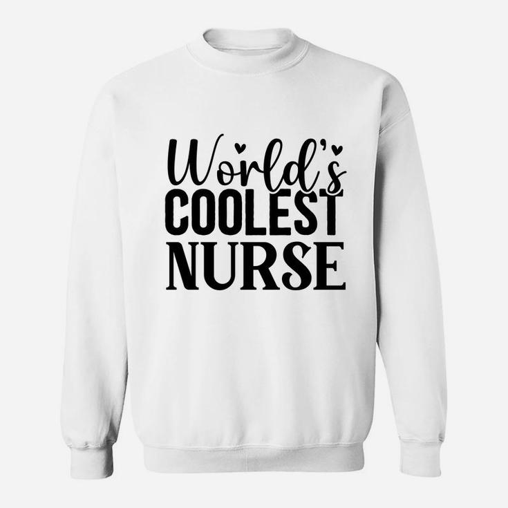 World Coolest Nurse Cool Gift For Best Nurse Sweatshirt
