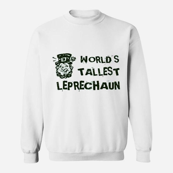 World Tallest Leprechaun Funny St Patricks Day Sweat Shirt