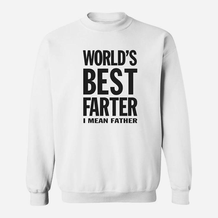 Worlds Best Farter I Mean Father Funny Gift For Dad Sweat Shirt