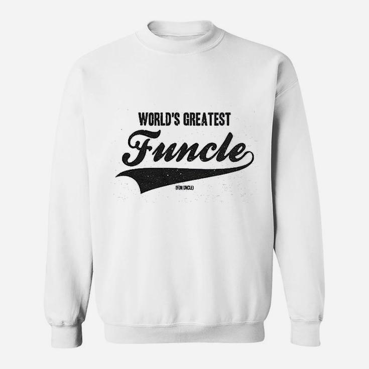 Worlds Greatest Funcle Funny Fun Uncle Gift Sarcastic Sweat Shirt