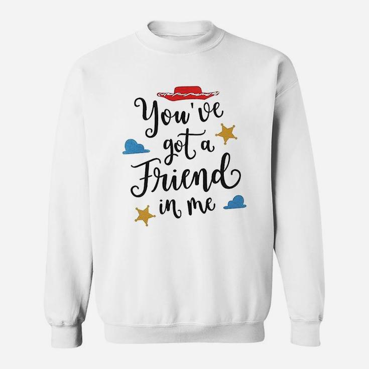 Youve Got A Friend In Me, best friend birthday gifts, unique friend gifts, gift for friend Sweat Shirt