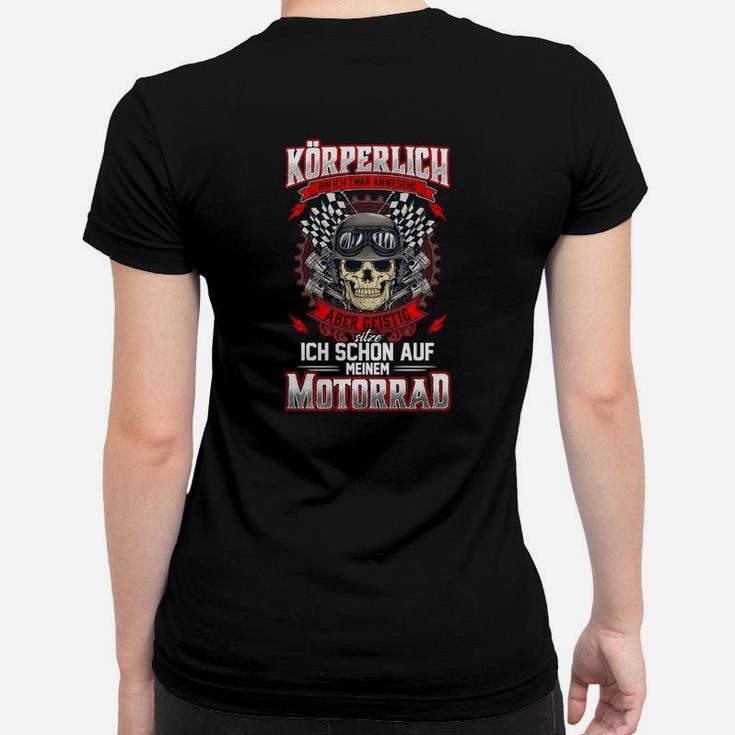 Korperlich Bin Ich Zwar Anwesend Frauen T-Shirt