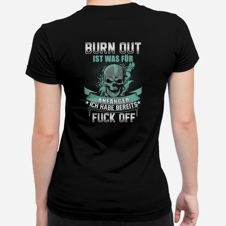 Schwarzes Skull Frauen Tshirt mit Spruch Burn Out ist was für Anfänger - Ich habe bereits Fuck Off