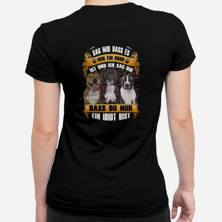Staffordshire Bull Terrier Sag Mir Dass Es Nur Ein Hund Frauen T-Shirt