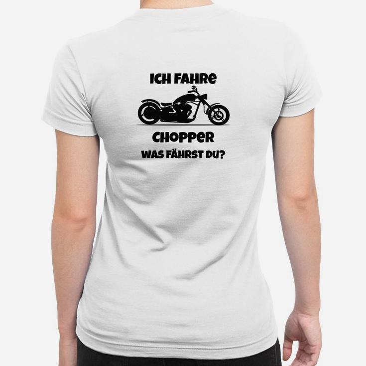 Ich Fahre Chopper  Was Fährst Du? Frauen T-Shirt