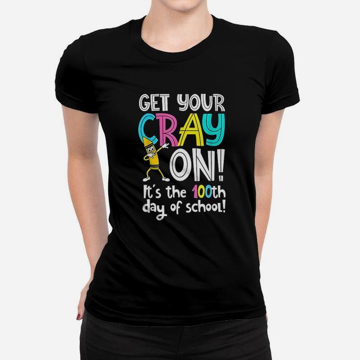 100th Day Of School Get Your Cray On Funny Teacher Ladies Tee
