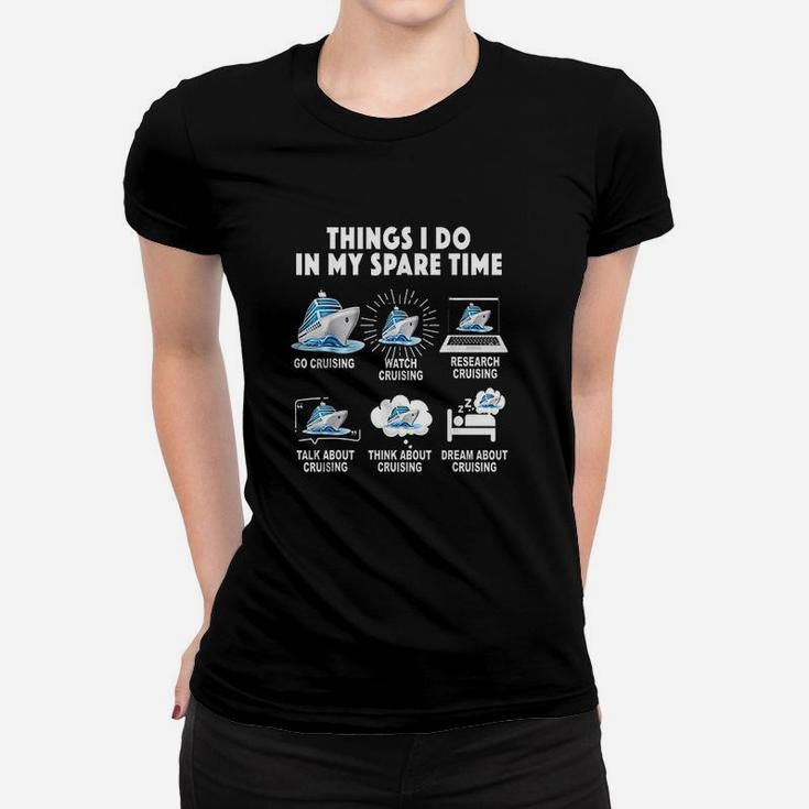 6 Things I Do In My Spare Time Go Cruising Funny Cruising Ladies Tee