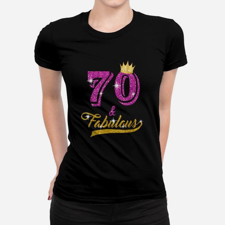 70 And Fabulous 70 Years Old 70th Birthday Gift  Women T-shirt