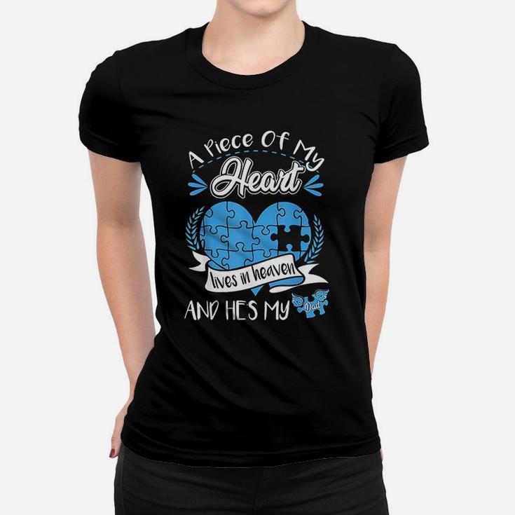 A Piece Of My Heart Lives In Heaven And He Is My Dad Gift Women T-shirt