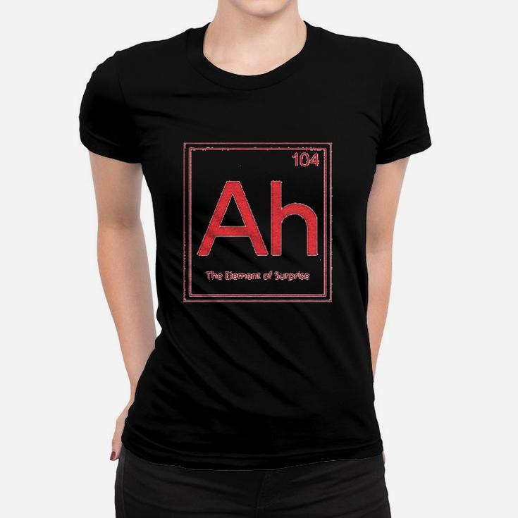 Ah The Element Of Surprise Funny Sarcastic Science Periodic Table Ladies Tee