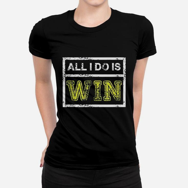 All I Do Win Motivational Sports Athlete Quote Ladies Tee