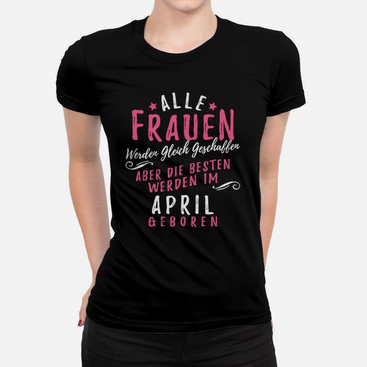 Aprilgeborene Damen Frauen Tshirt, Beste im April Geboren, Schwarz
